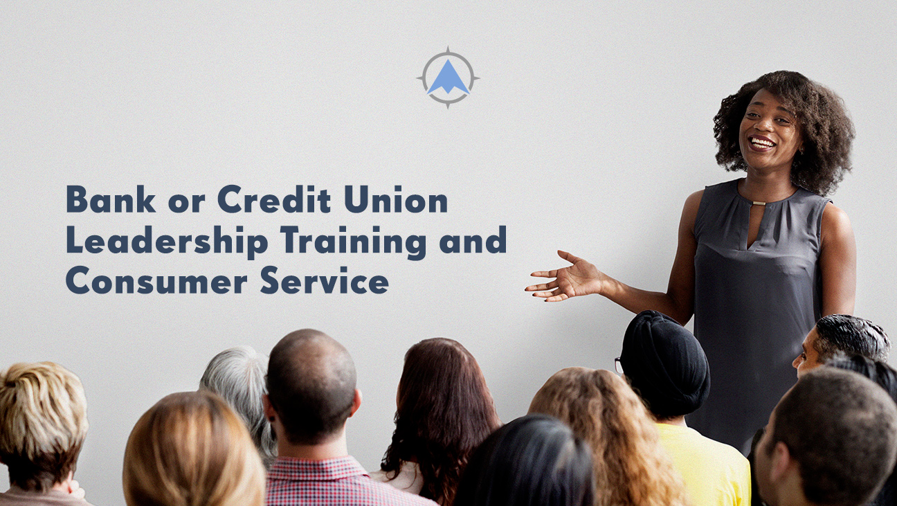 Bank or Credit Union Leadership Training and Consumer Service