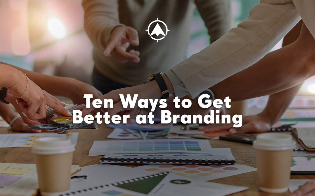 Ten Ways to Get Better at Credit Union and Bank Branding