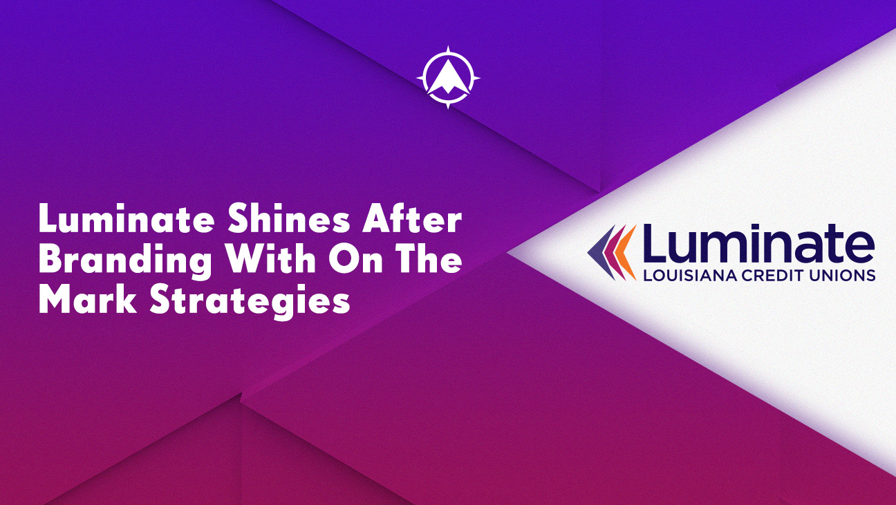 Luminate Shines After Financial Industry Branding With On The Mark Strategies