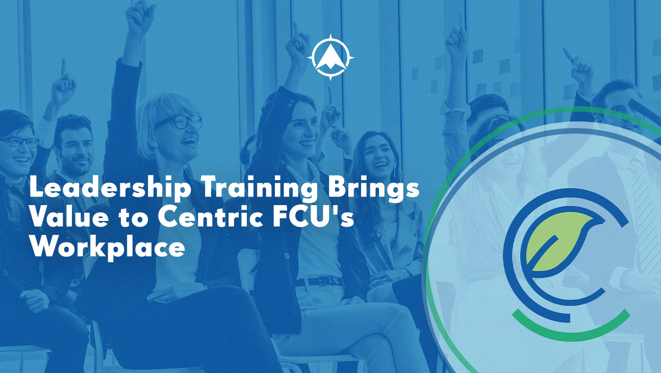 Credit Union Leadership Training Brings Value to Centric FCU