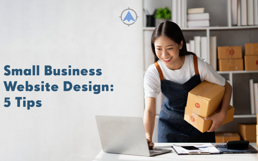 Small Business Website Design: 5 Tips for Success