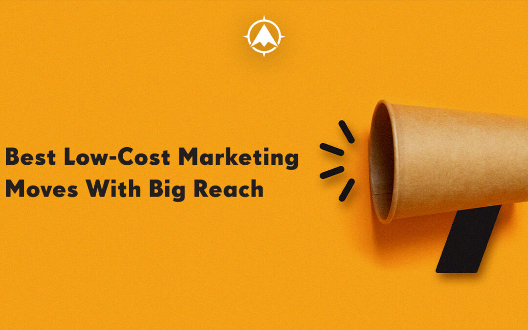 Best Low-Cost Small Business Marketing Moves With Big Reach