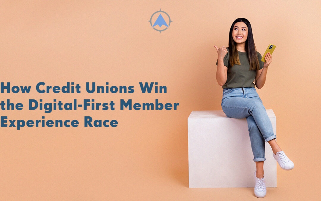 Win the Digital-First Credit Union Member Experience Race