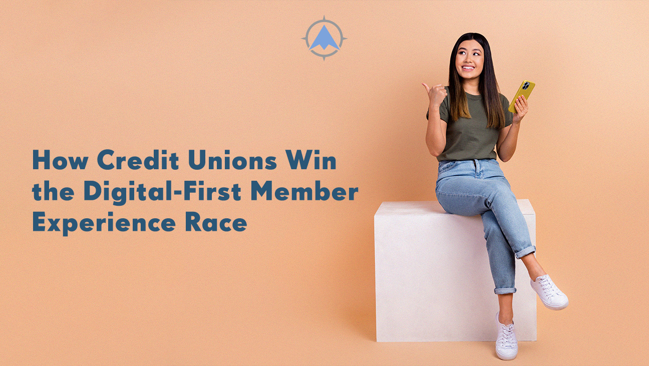 Win the Digital-First Credit Union Member Experience Race