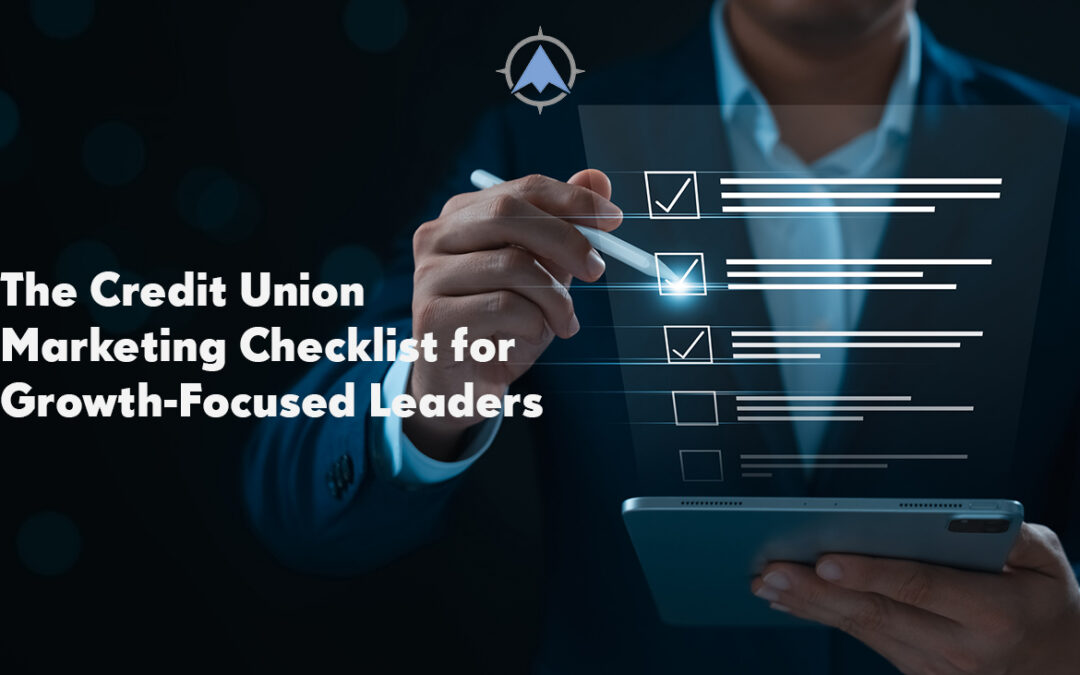 The Credit Union Marketing Checklist for Growth-Focused Leaders
