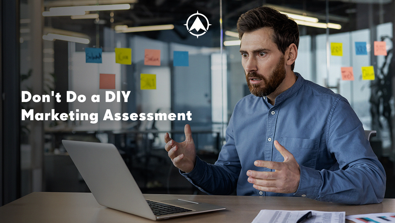 Don’t Do a DIY Small Business Marketing Assessment