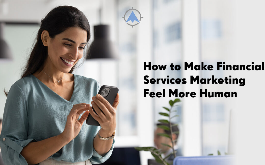 How to Make Financial Services Marketing Feel More Human