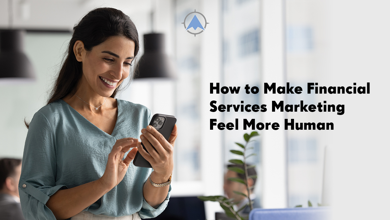 How to Make Financial Services Marketing Feel More Human