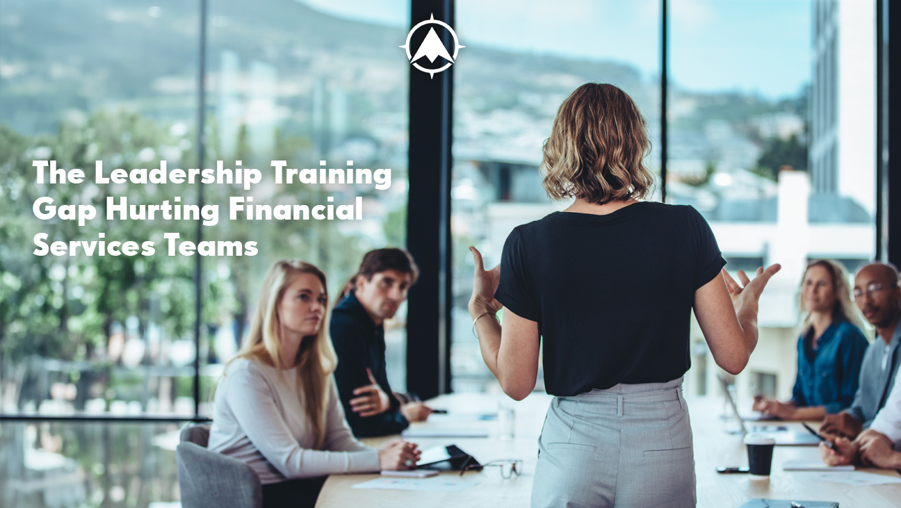 The Leadership Training Gap Hurting Financial Services Teams