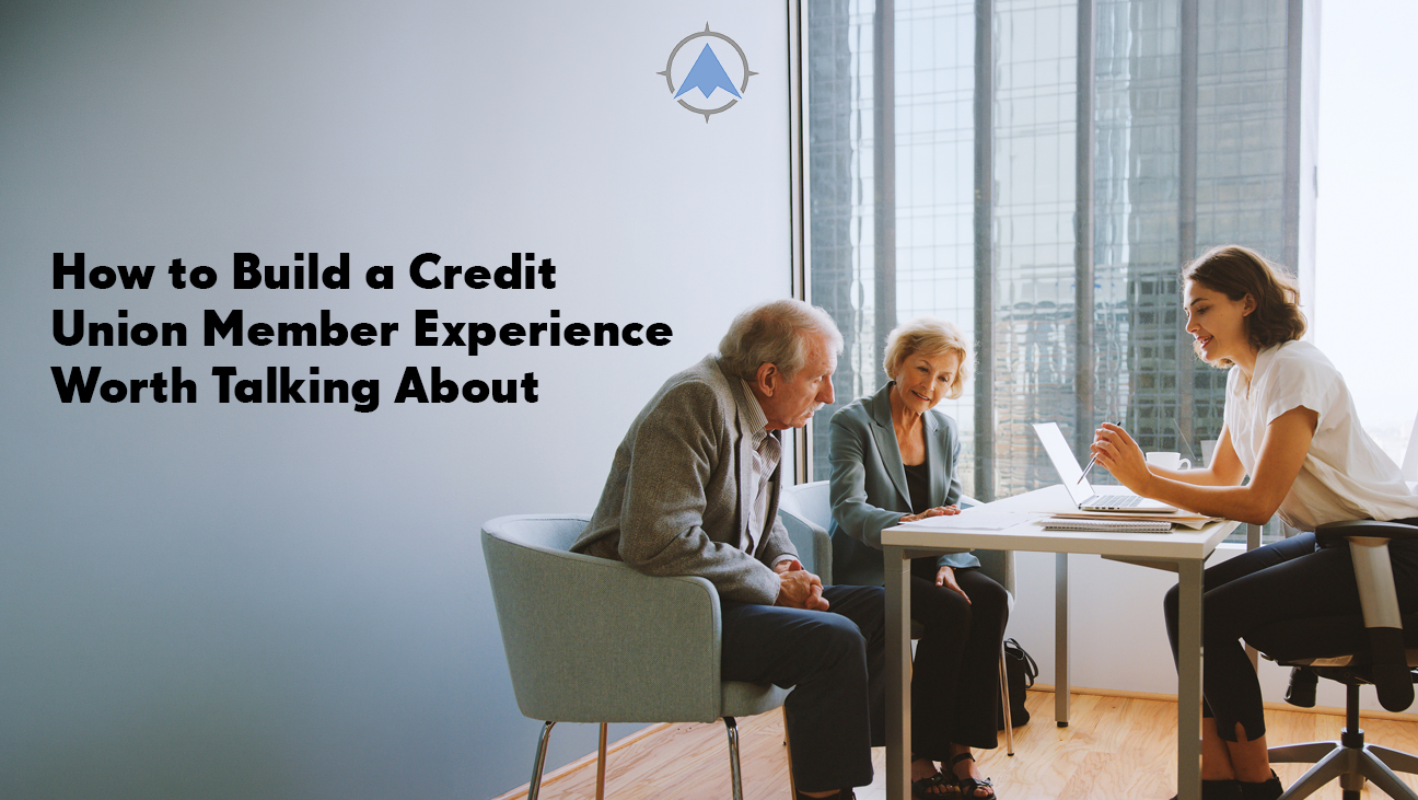 How to Build a Credit Union Member Experience Worth Talking About