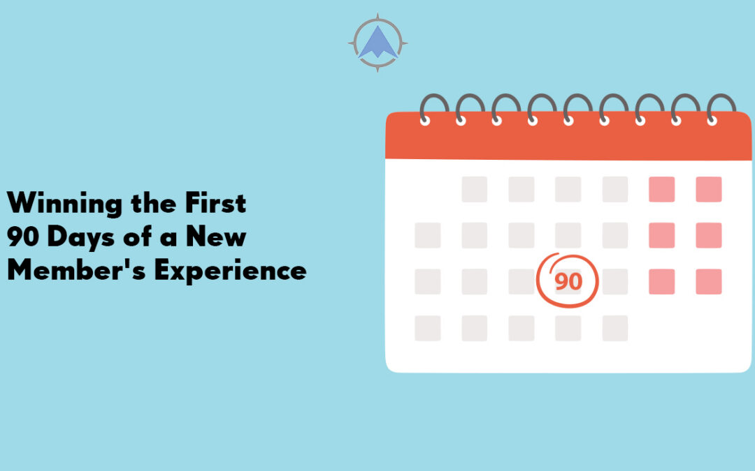 Winning the First 90 Days of a New Member’s Experience