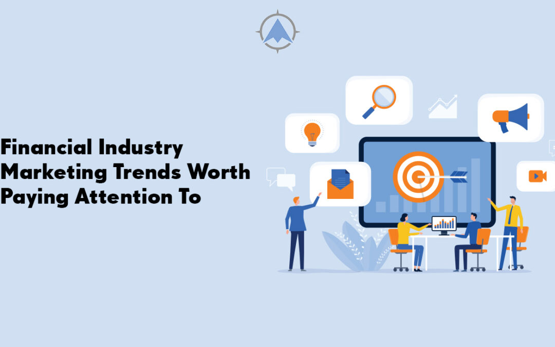 Financial Industry Marketing Trends Worth Paying Attention To