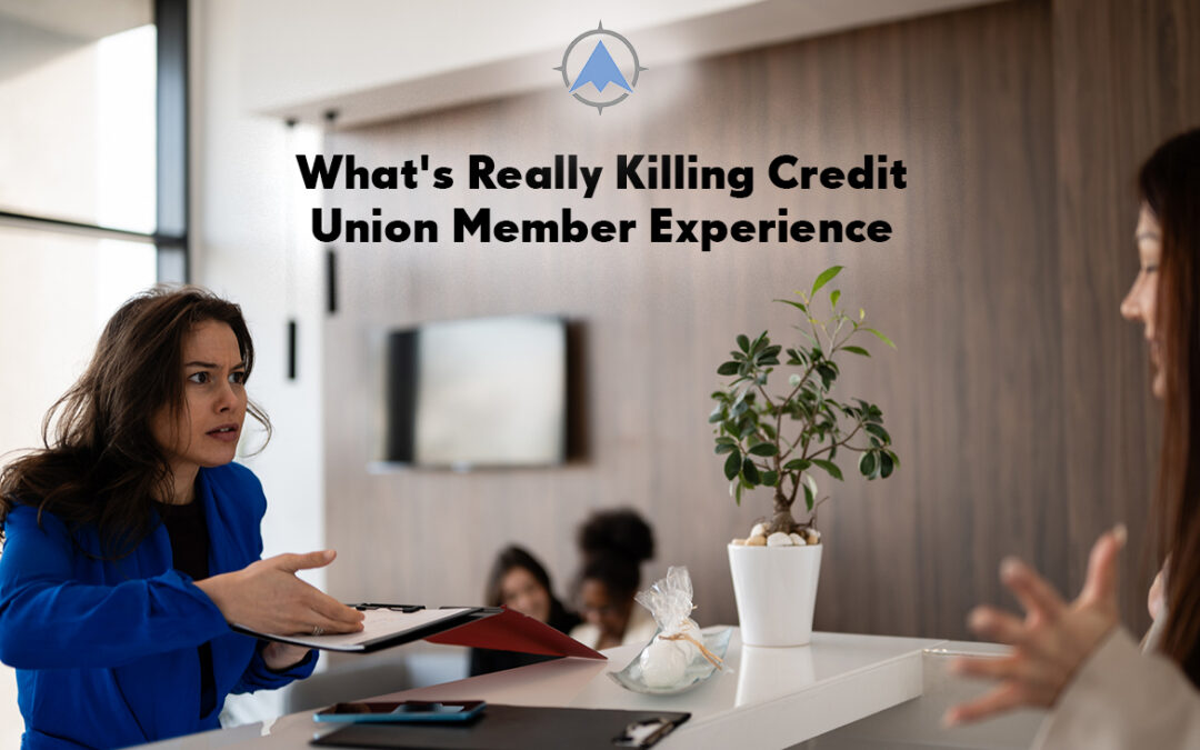 What’s Really Killing Credit Union Member Experience