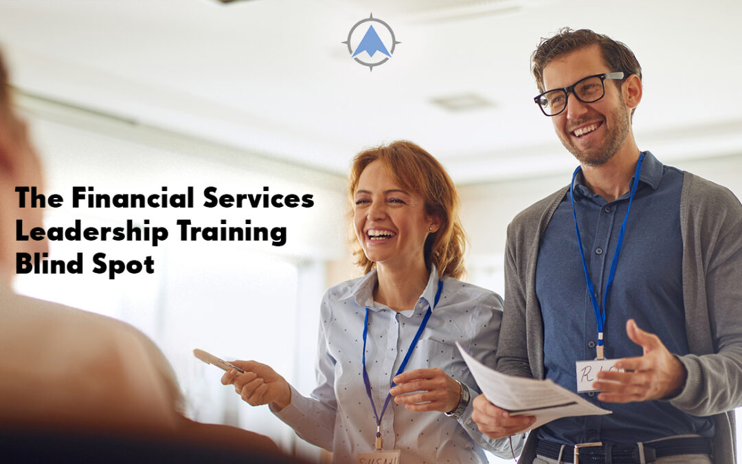 The Financial Services Leadership Training Blind Spot
