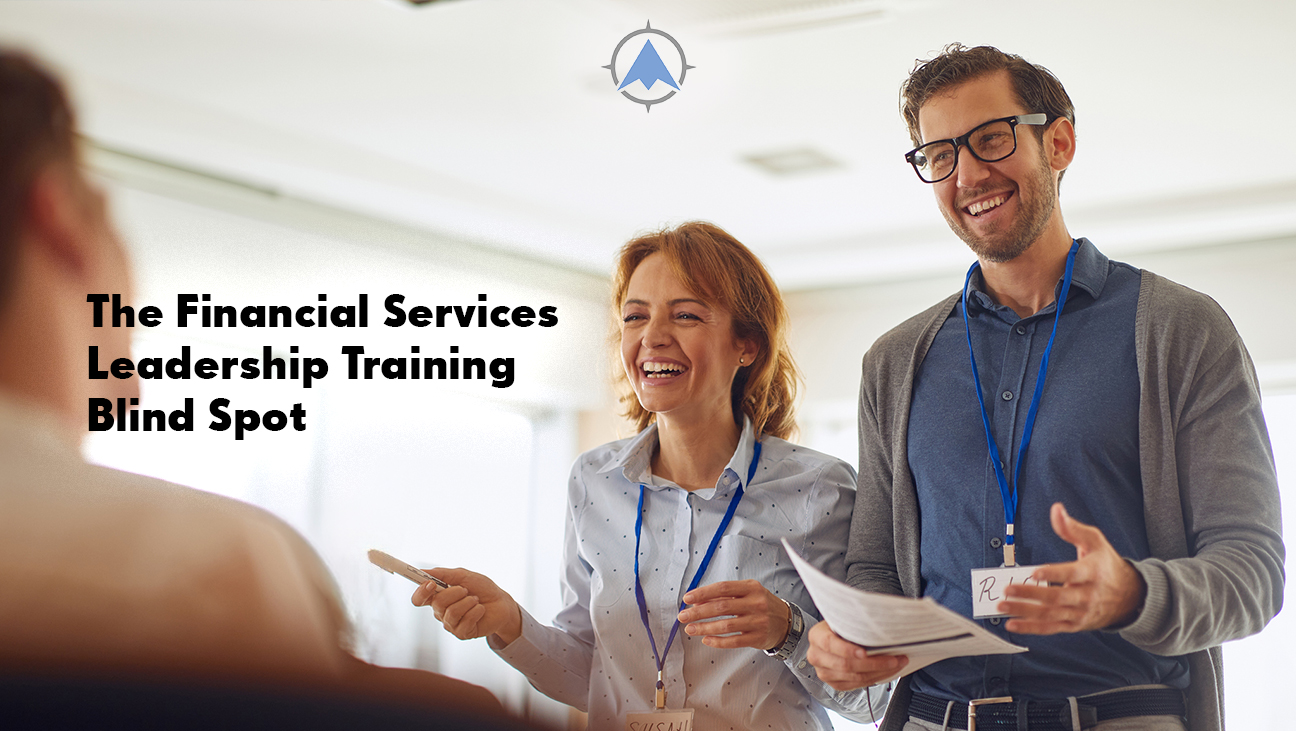 The Financial Services Leadership Training Blind Spot